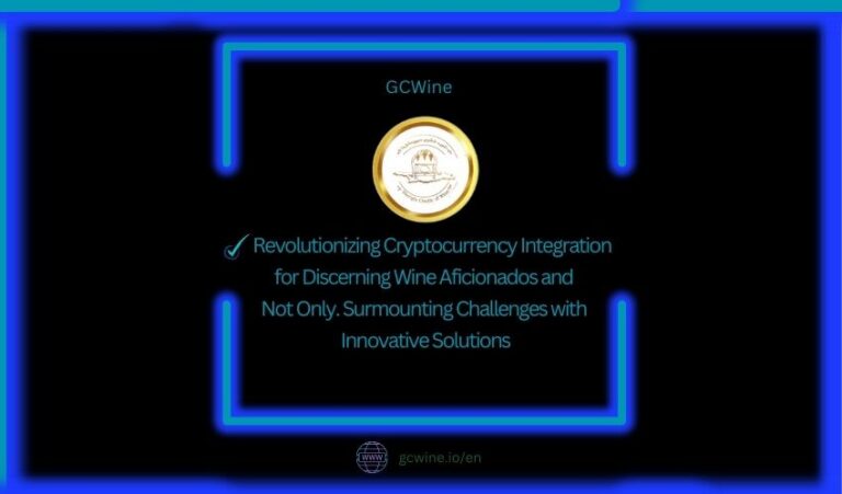 GCWine: Revolutionizing Cryptocurrency Integration for Discerning Wine Aficionados and Not Only. Surmounting Challenges with Innovative Solutions.