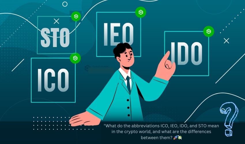 What do the abbreviations ICO, IEO, IDO, and STO mean in the crypto world, and what are the differences between them?